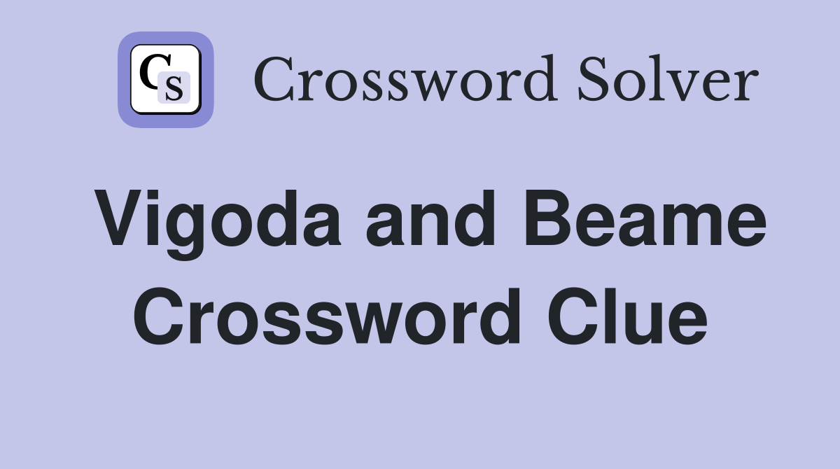 Vigoda and Beame Crossword Clue