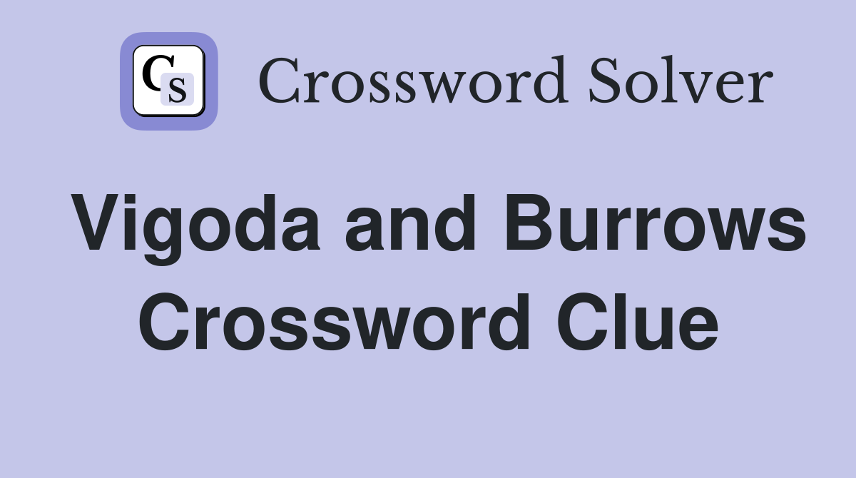 Vigoda and Burrows Crossword Clue