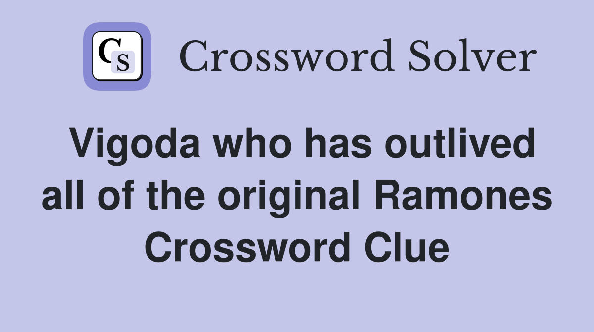 Vigoda who has outlived all of the original Ramones Crossword Clue