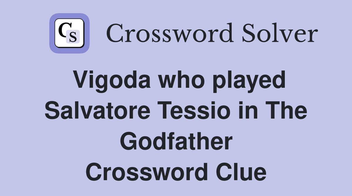 Vigoda who played Salvatore Tessio in The Godfather Crossword Clue
