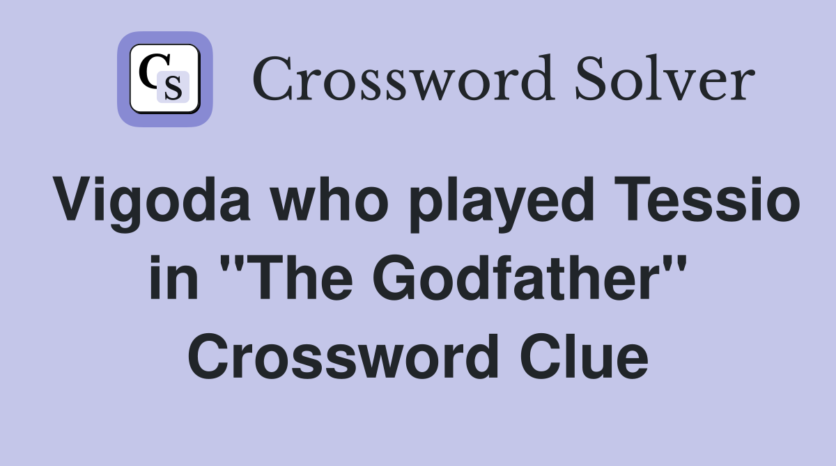 Vigoda who played Tessio in "The Godfather" Crossword Clue