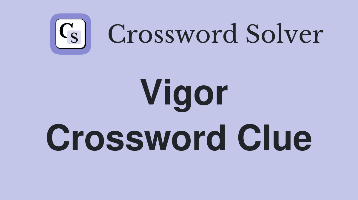 Vigor Crossword Clue Answers Crossword Solver