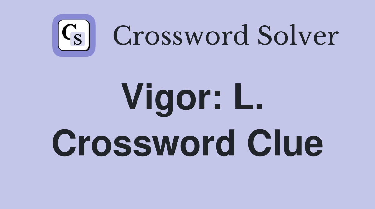 Vigor: L. Crossword Clue