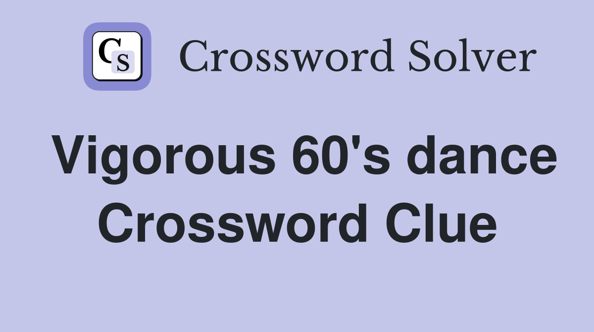 Vigorous 60's dance Crossword Clue