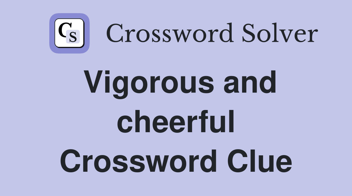 Vigorous and cheerful Crossword Clue