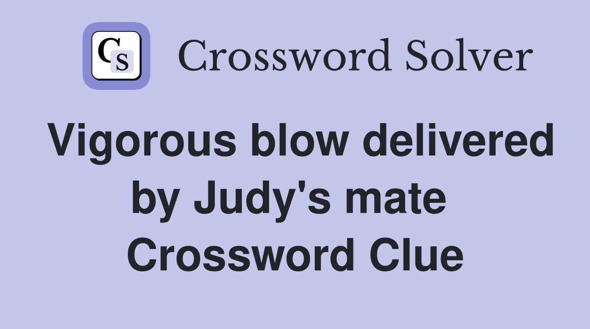 Vigorous blow delivered by Judy's mate  Crossword Clue
