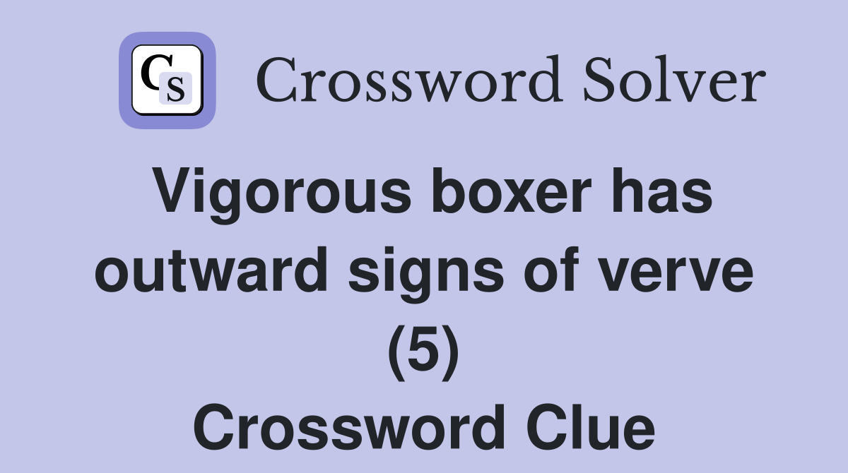 Vigorous boxer has outward signs of verve (5) Crossword Clue