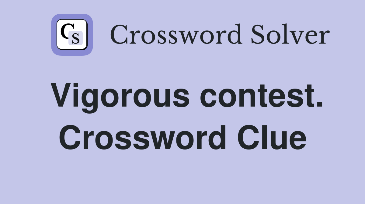 Vigorous contest. Crossword Clue