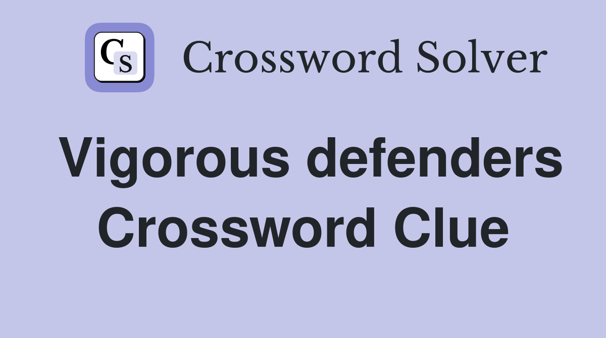 Vigorous defenders Crossword Clue