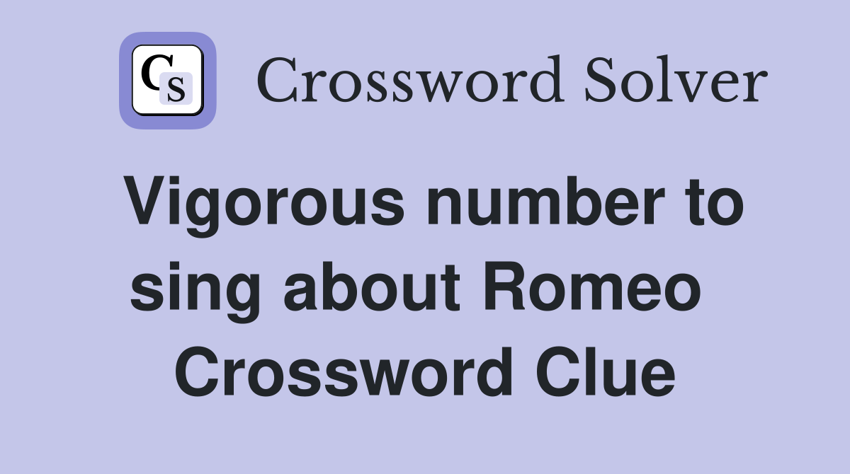Vigorous number to sing about Romeo  Crossword Clue