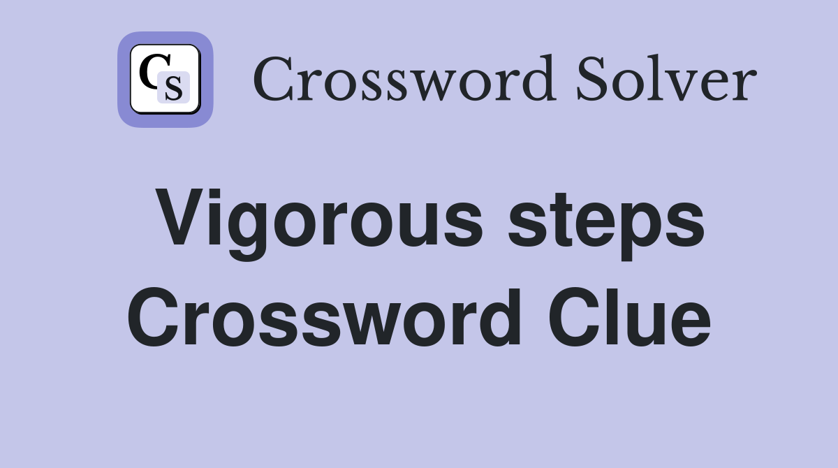 Vigorous steps Crossword Clue