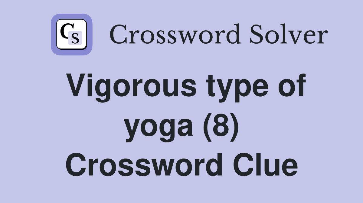 Vigorous type of yoga (8) Crossword Clue