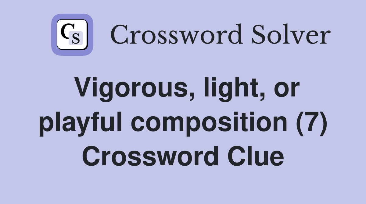 Vigorous, light, or playful composition (7) Crossword Clue