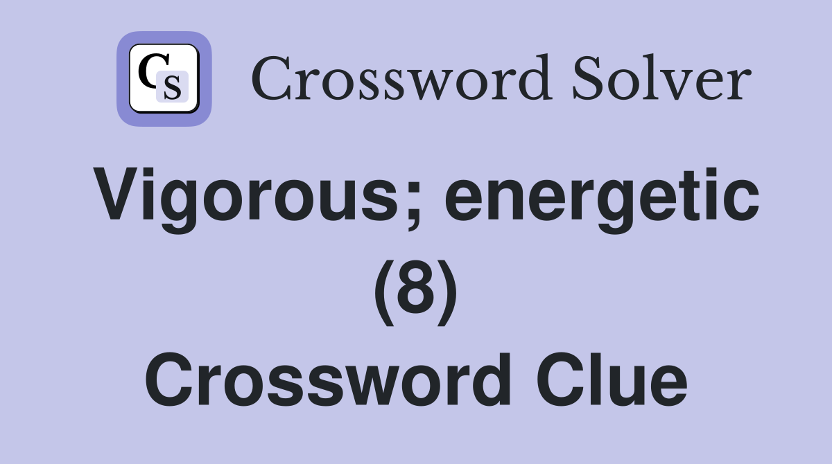 Vigorous; energetic (8) Crossword Clue