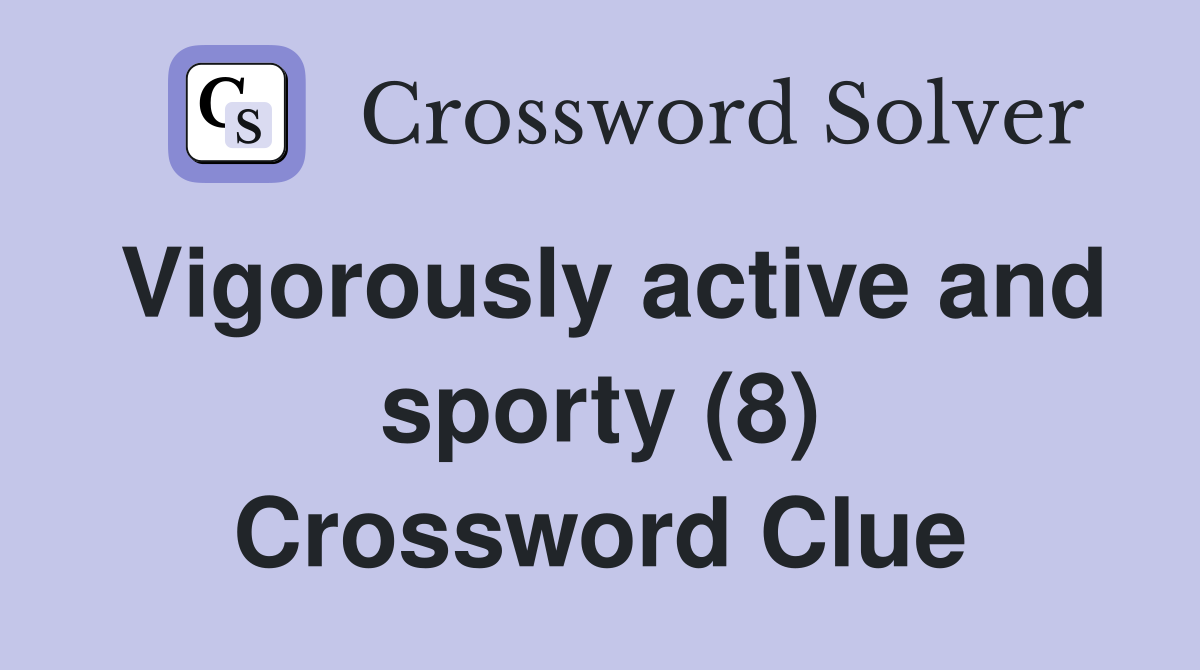 Vigorously active and sporty (8) Crossword Clue