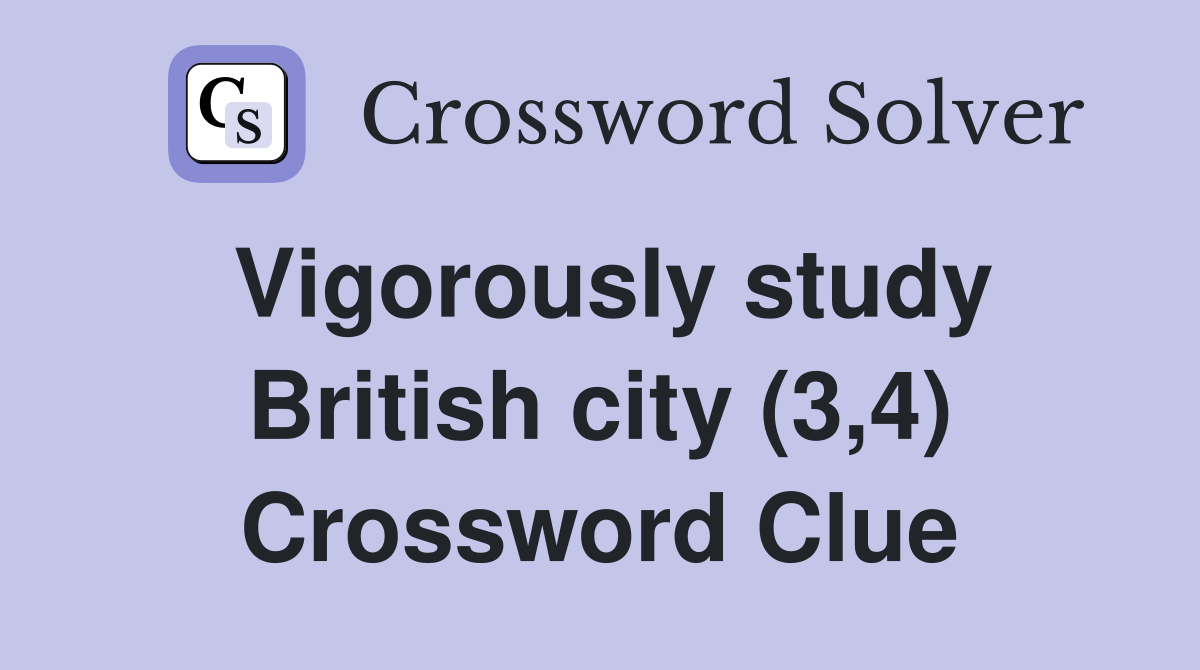 Vigorously study British city (3,4) Crossword Clue