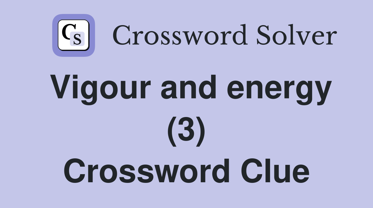 Vigour and energy (3) Crossword Clue