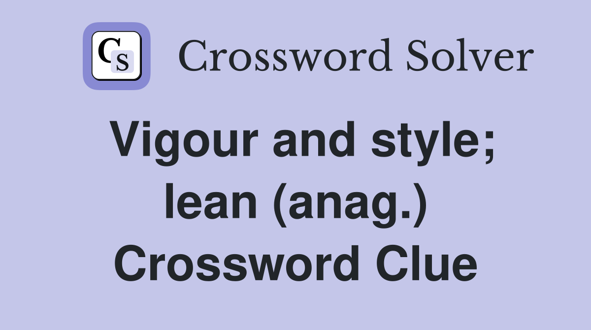 Vigour and style; lean (anag.) Crossword Clue