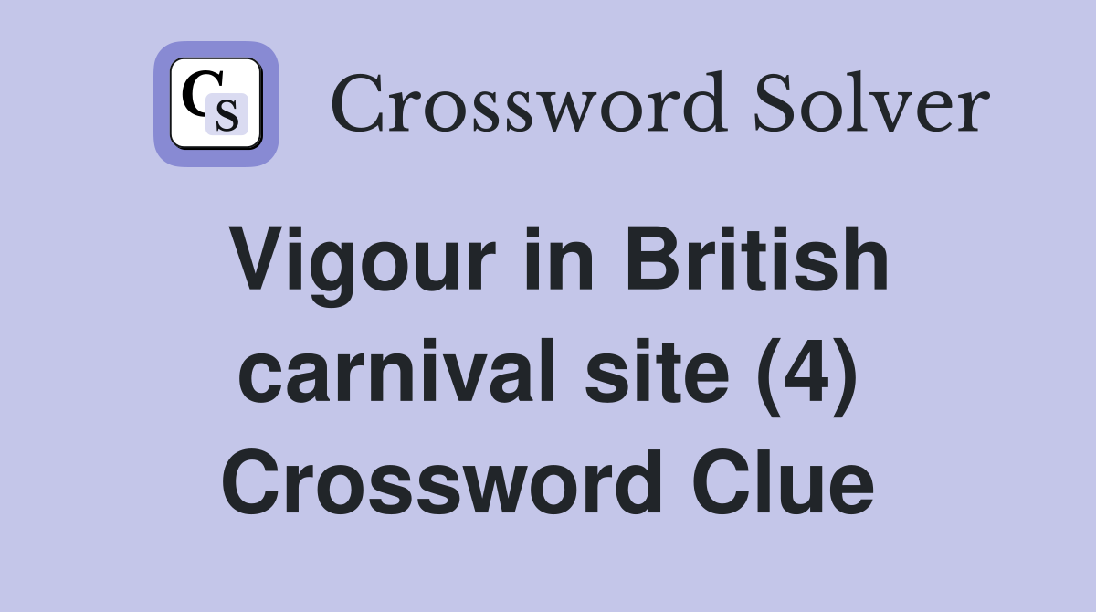 Vigour in British carnival site (4) Crossword Clue