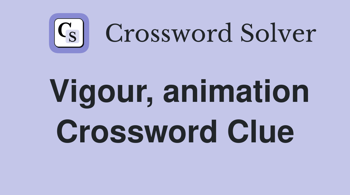 Vigour, animation Crossword Clue