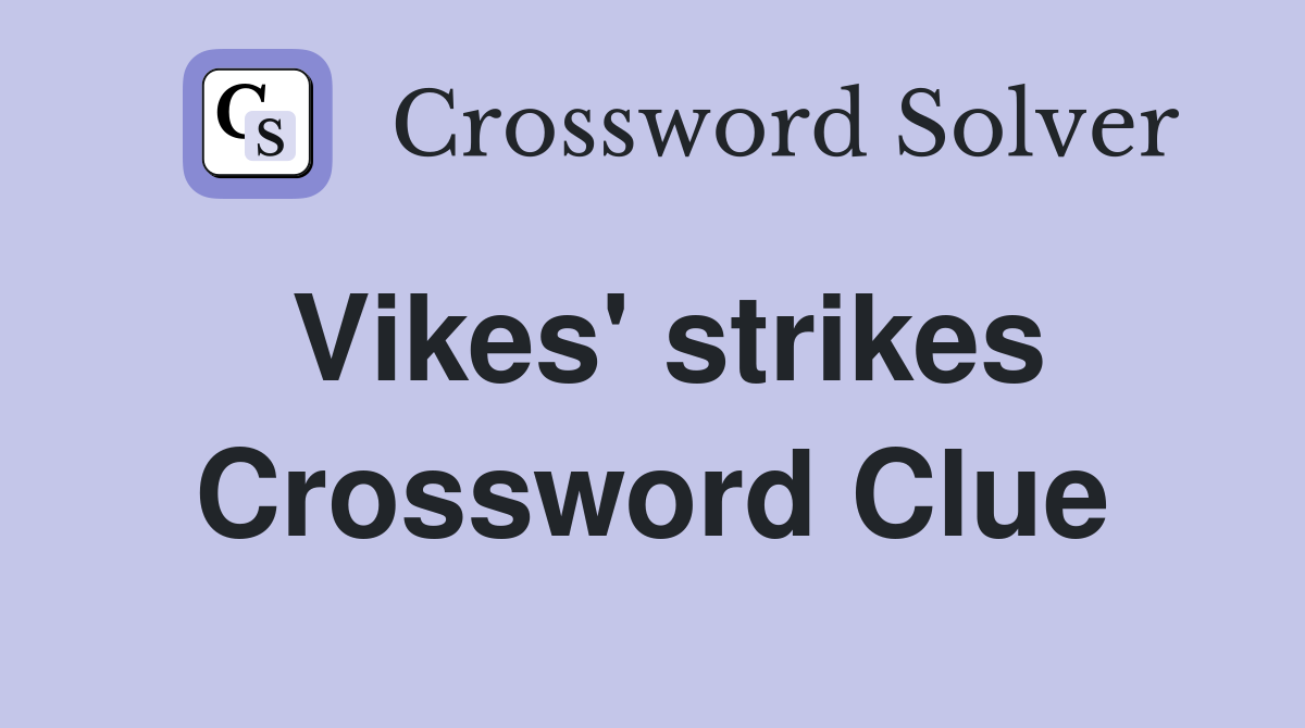 Vikes' strikes Crossword Clue
