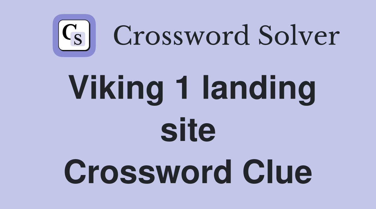 Viking 1 landing site Crossword Clue