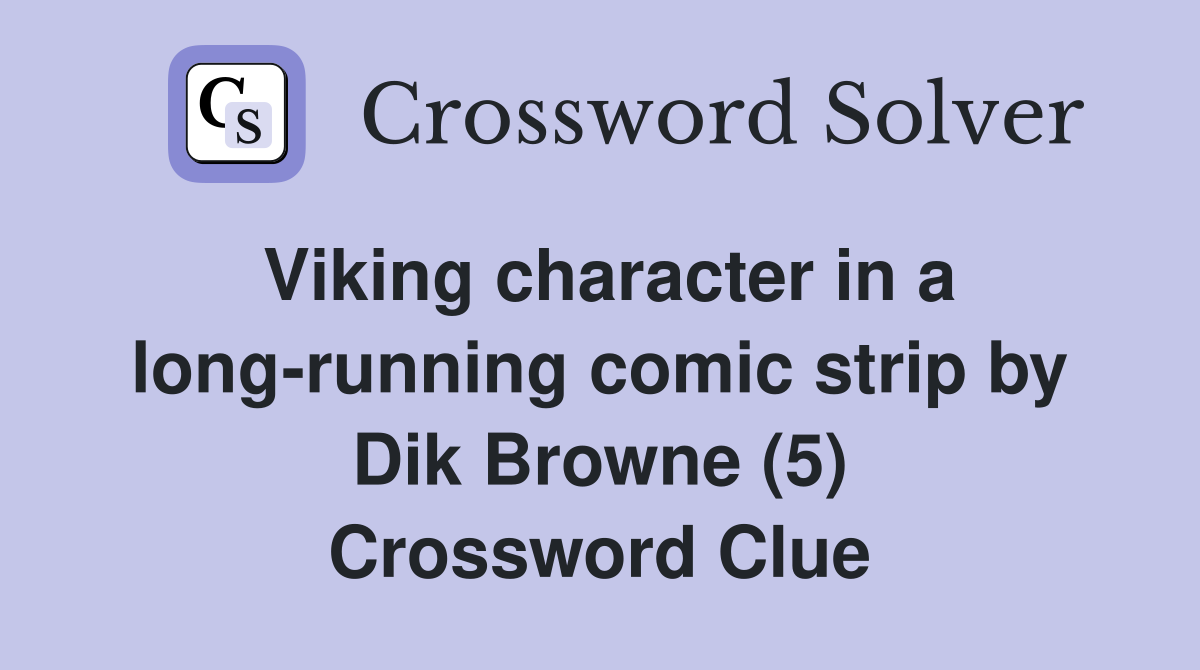 Viking character in a long-running comic strip by Dik Browne (5) Crossword Clue