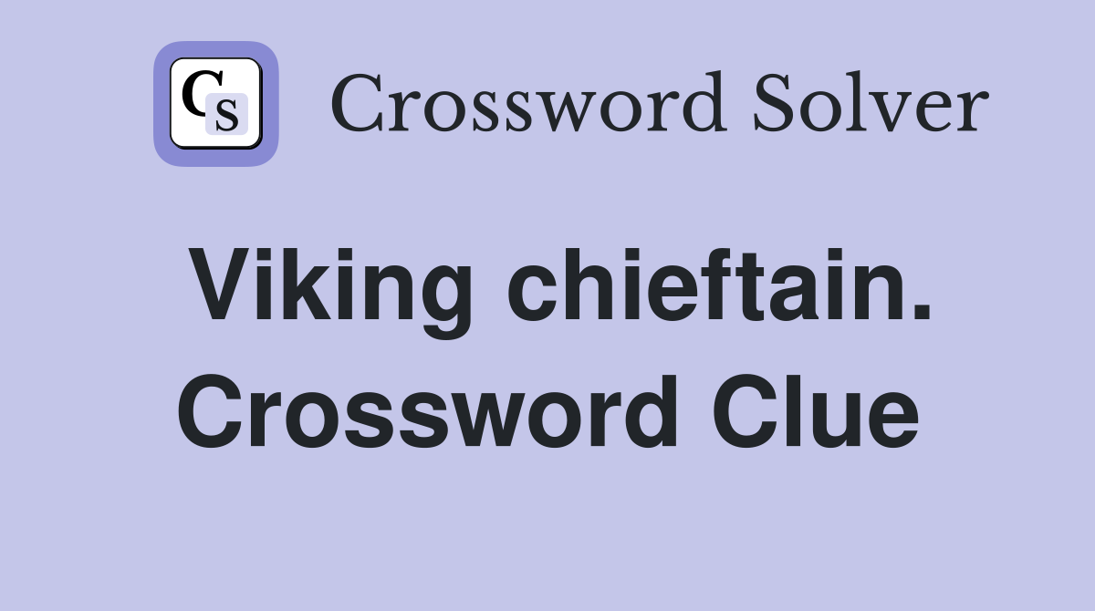 Viking chieftain. Crossword Clue