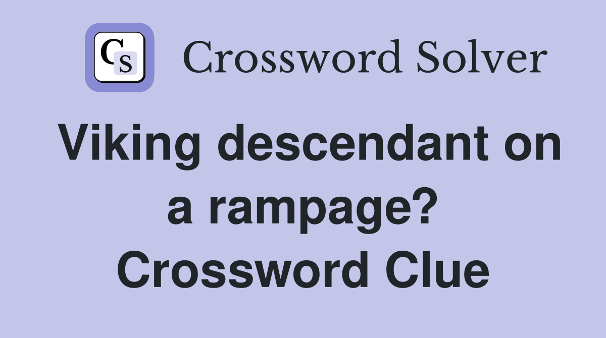 Viking descendant on a rampage? Crossword Clue