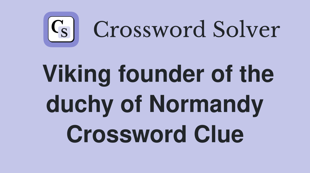 Viking founder of the duchy of Normandy Crossword Clue