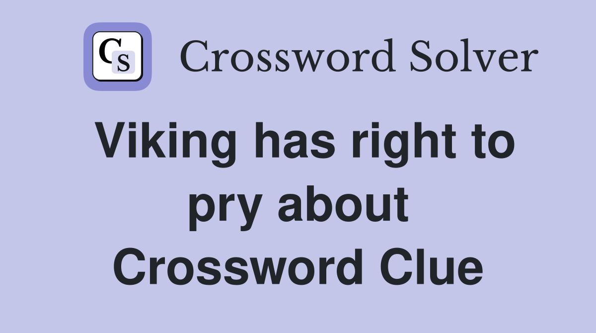 Viking has right to pry about Crossword Clue
