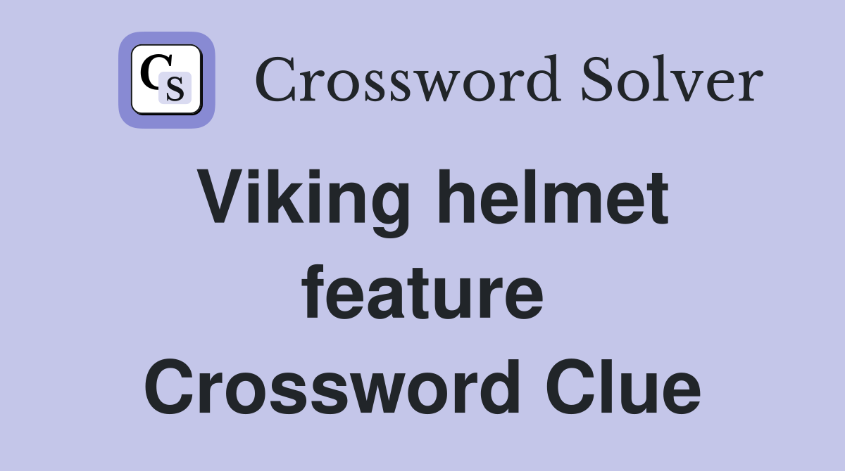 Viking helmet feature Crossword Clue