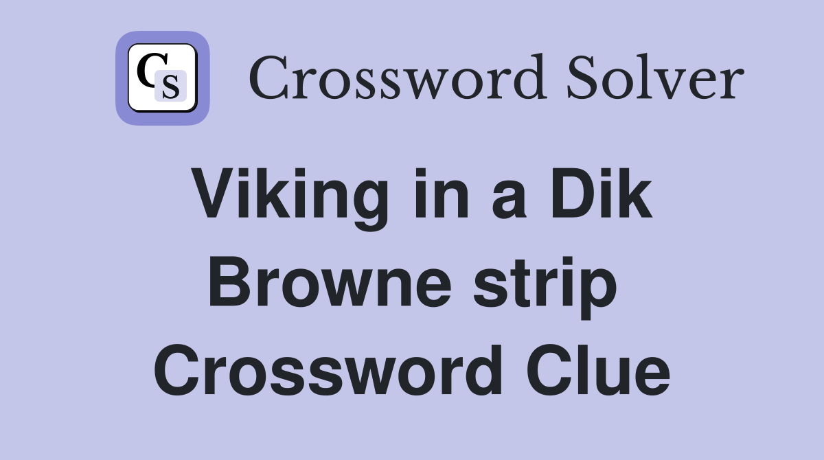 Viking in a Dik Browne strip Crossword Clue