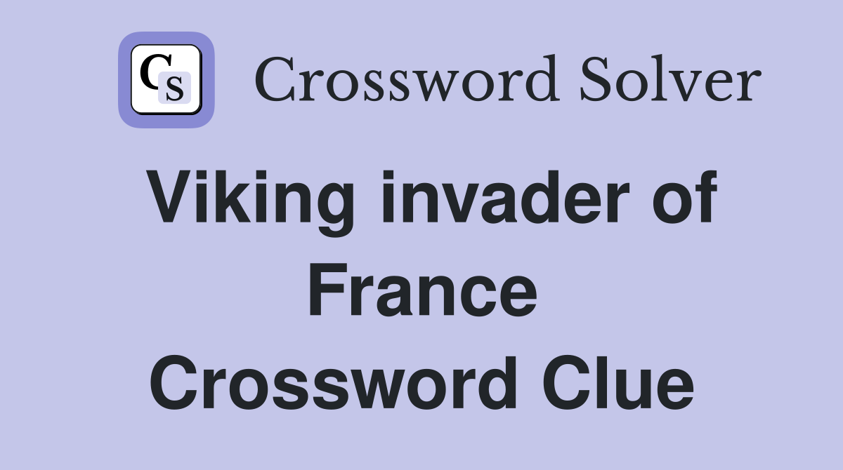 Viking invader of France Crossword Clue
