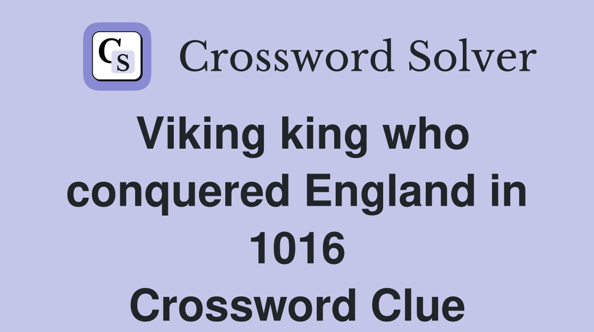 Viking king who conquered England in 1016 Crossword Clue