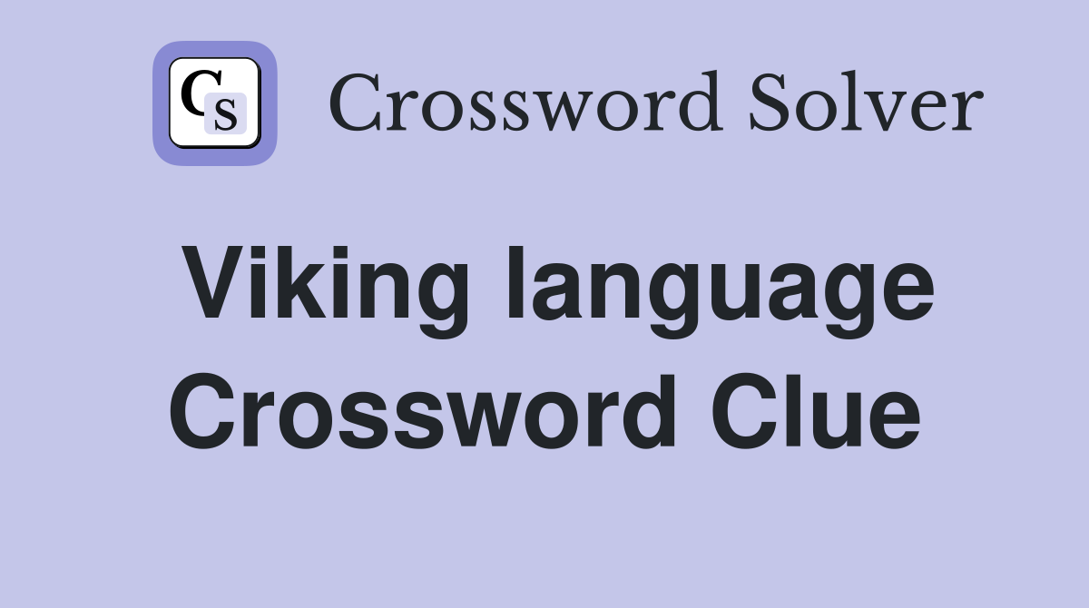 Viking language Crossword Clue