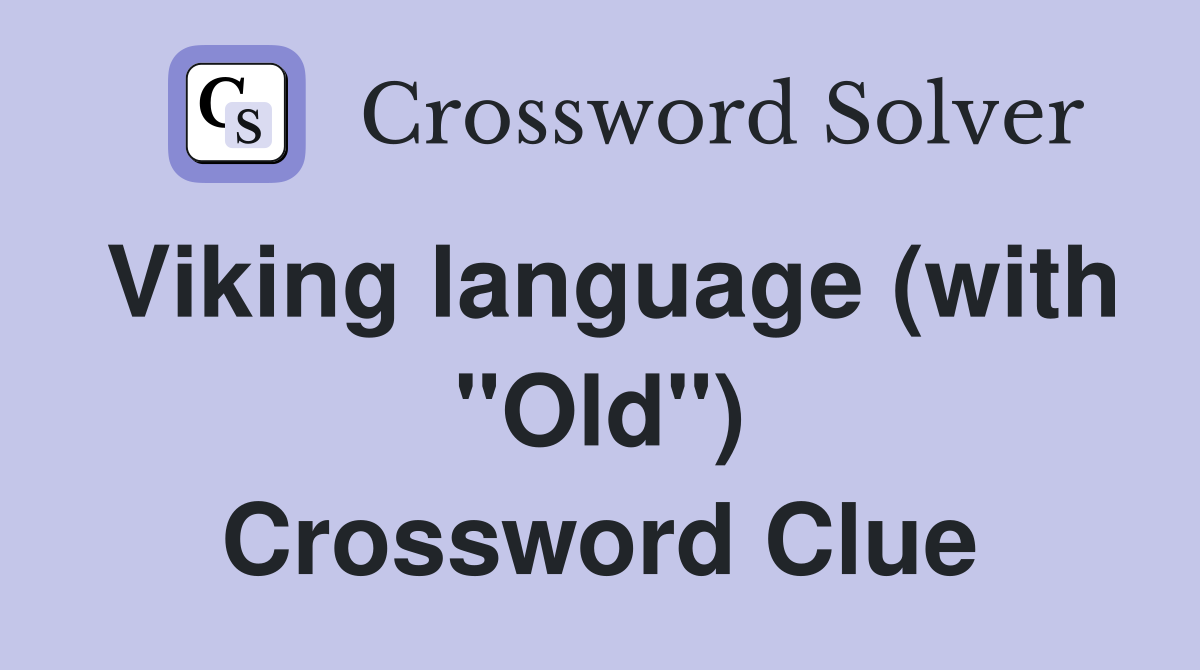 Viking language (with "Old") Crossword Clue