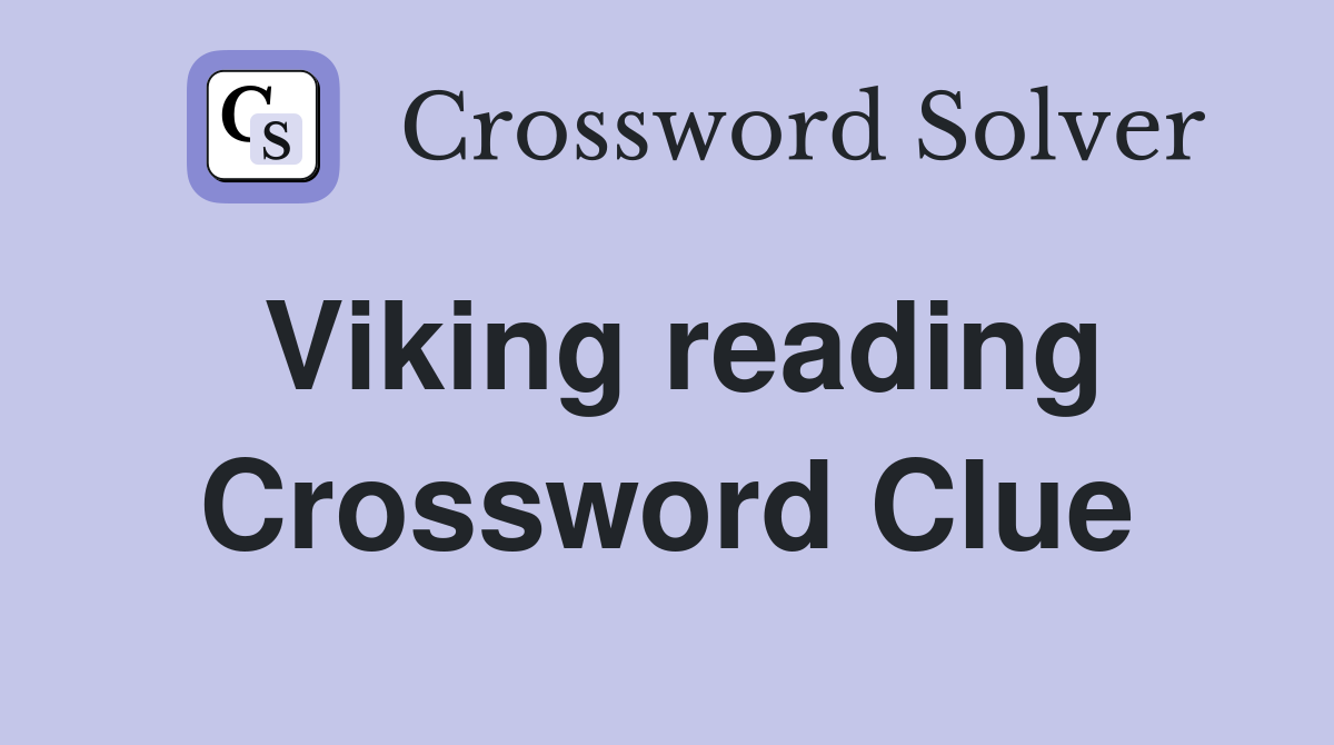Viking reading Crossword Clue