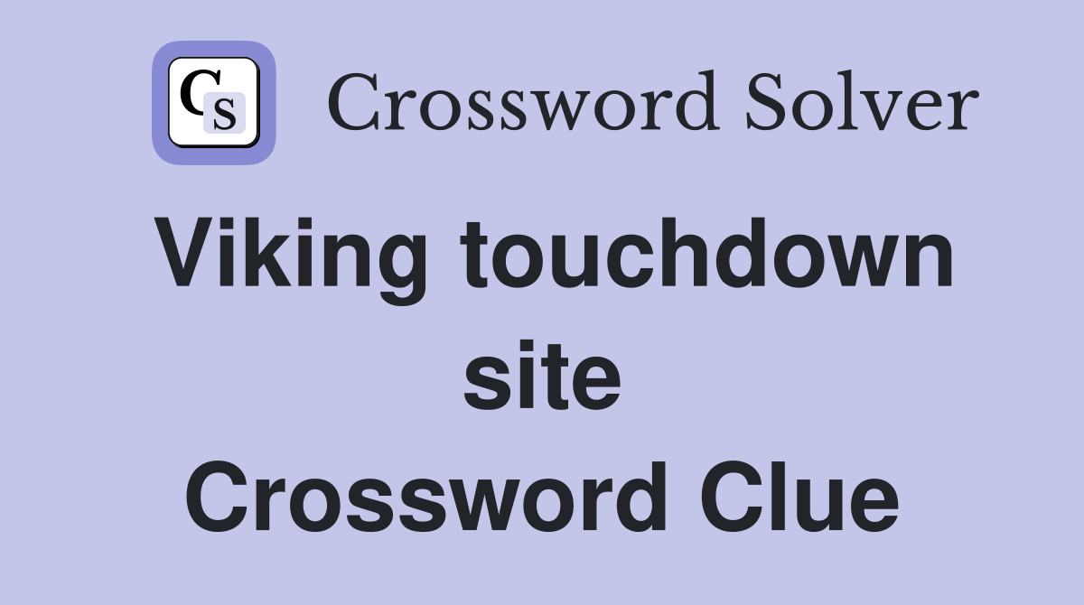 Viking touchdown site Crossword Clue