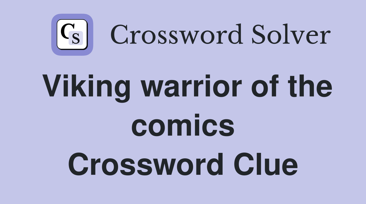 Viking warrior of the comics Crossword Clue
