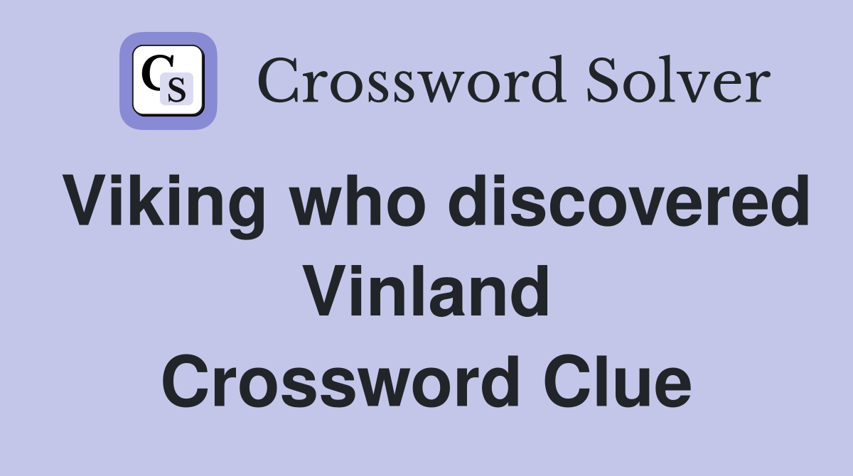 Viking who discovered Vinland Crossword Clue