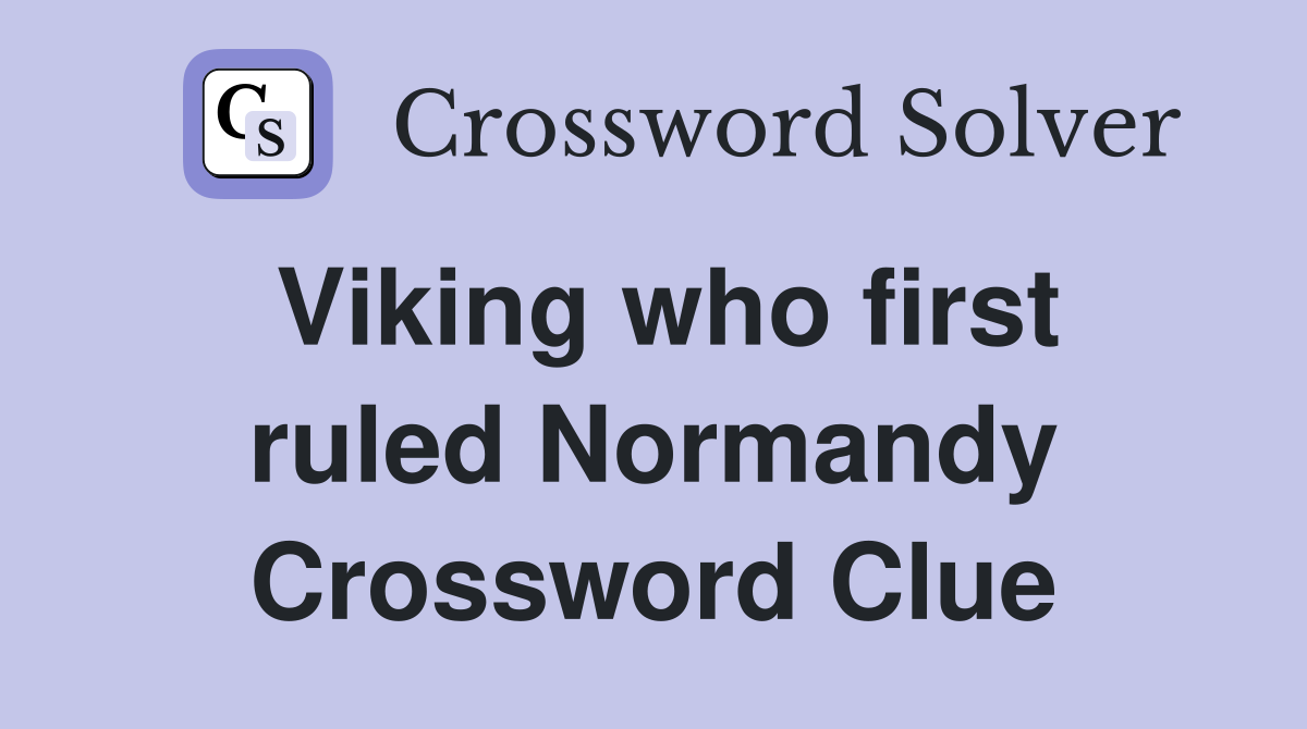 Viking who first ruled Normandy Crossword Clue