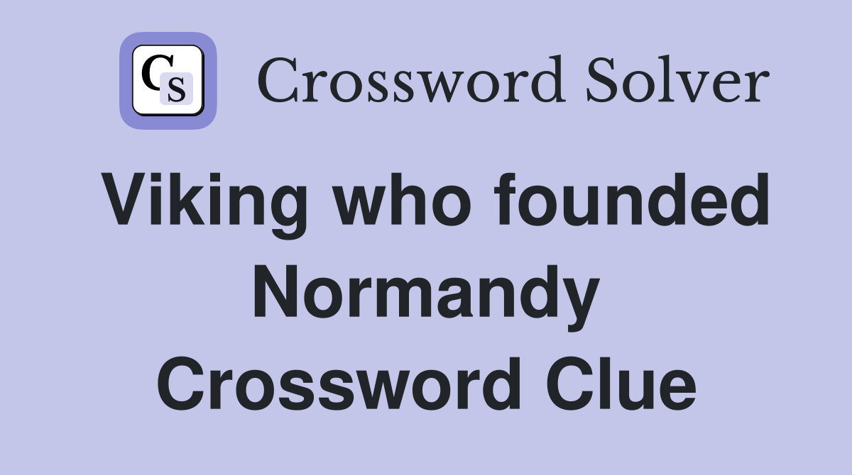 Viking who founded Normandy Crossword Clue