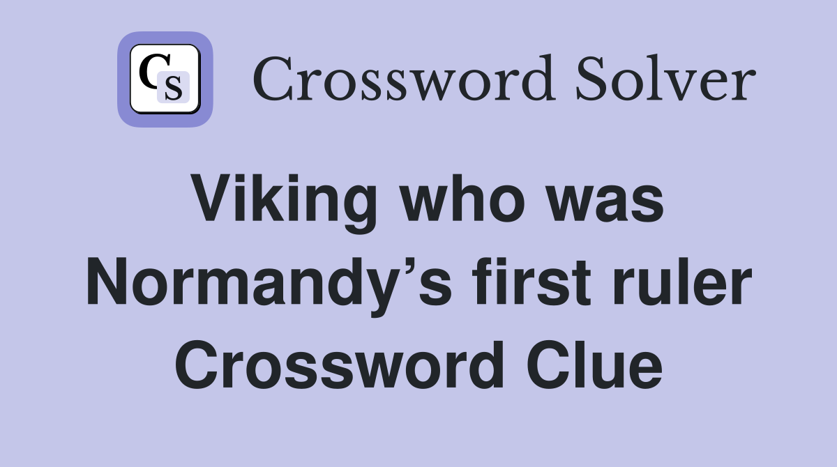 Viking who was Normandy’s first ruler Crossword Clue
