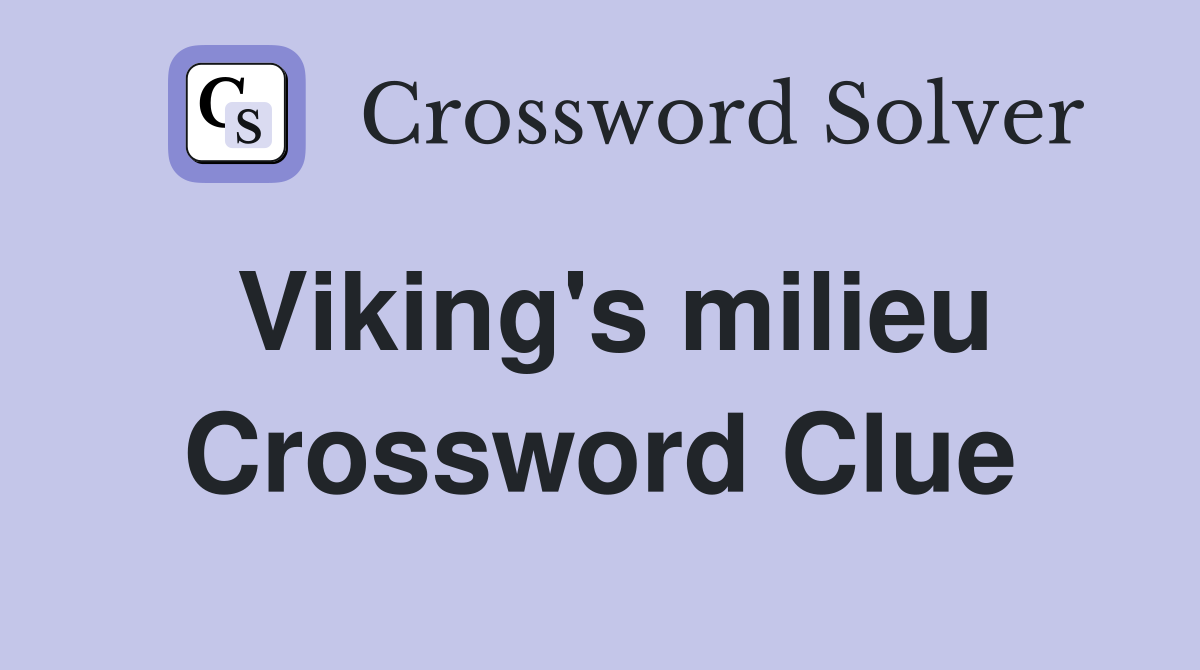 Viking's milieu Crossword Clue