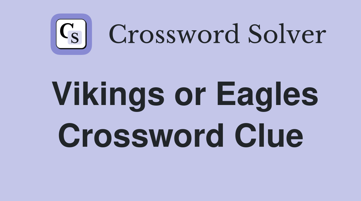 Vikings or Eagles Crossword Clue