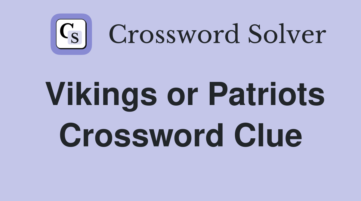 Vikings or Patriots Crossword Clue