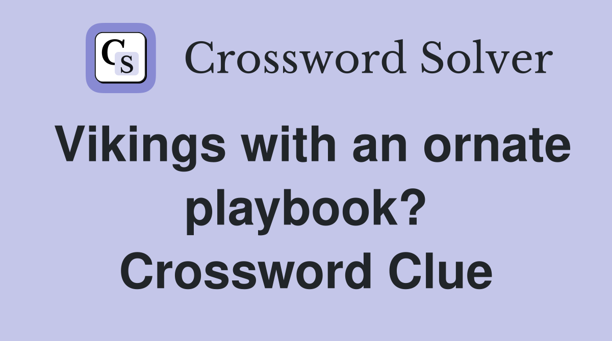 Vikings with an ornate playbook? Crossword Clue