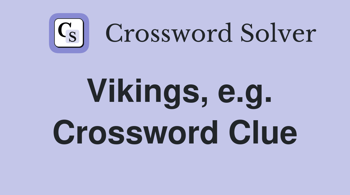 Vikings, e.g. Crossword Clue