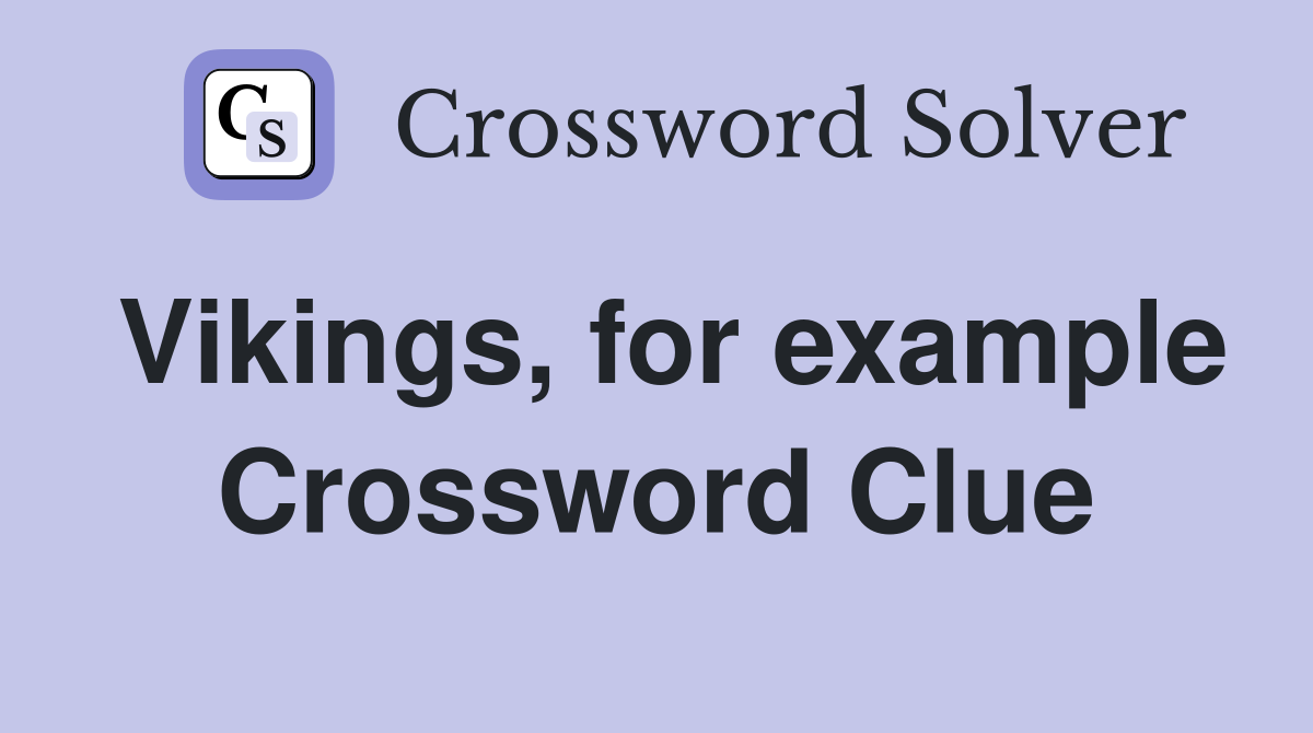 Vikings, for example Crossword Clue